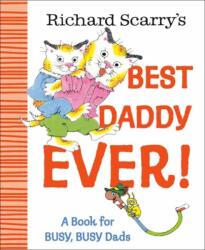 Richard Scarry's Best Daddy Ever! (ISBN: 9780593898758)