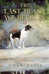 The Last Beast We Revel In (ISBN: 9781960327109)