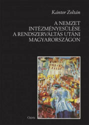 A nemzet intézményesülése a rendszerváltás utáni Magyarországon (2014)