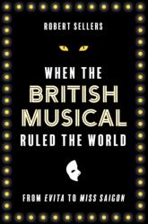 When the British Musical Ruled the World (ISBN: 9781493071333)