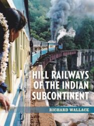 Hill Railways of the Indian Subcontinent (ISBN: 9781785008085)