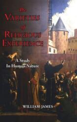 The Varieties of Religious Experience - A Study in Human Nature (ISBN: 9781649731067)
