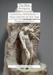 Classical Presences in Irish Poetry after 1960 (ISBN: 9783319885674)