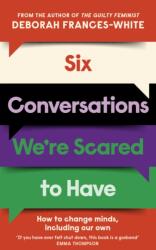 Six Conversations We're Scared to Have (ISBN: 9780349015811)