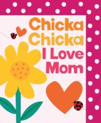 Chicka Chicka I Love Mom (ISBN: 9781665966832)