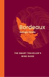 Bordeaux: The Smart Traveller's Wine Guide (ISBN: 9781917084512)