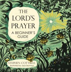 The Lord's Prayer: A Beginner's Guide (ISBN: 9781399819428)