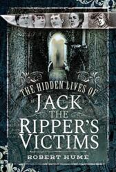 The Hidden Lives of Jack the Ripper's Victims (ISBN: 9781526738608)