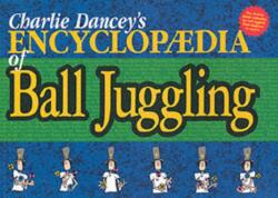Charlie Dancey's Encyclopaedia of Ball Juggling (ISBN: 9781898591139)