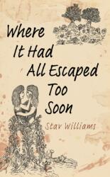 Where It Had All Escaped Too Soon (ISBN: 9781035840786)