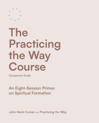 The Practicing the Way Course Companion Guide (ISBN: 9780281091157)