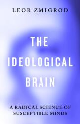 The Ideological Brain - Leor Zmigrod (ISBN: 9780241741214)