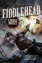 Fiddlehead: A Novel of the Clockwork Century (2013)