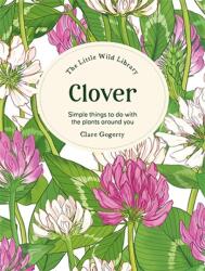 The Little Wild Library: Clover (ISBN: 9781446315439)
