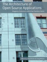 Architecture of Open Source Applications (ISBN: 9781257638017)