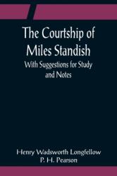 The Courtship of Miles Standish; With Suggestions for Study and Notes (ISBN: 9789356080973)