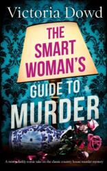 THE SMART WOMAN'S GUIDE TO MURDER a twisty, darkly comic take on the classic house murder mystery (ISBN: 9781804052044)
