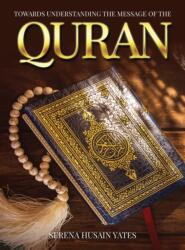 Towards Understanding The Message of the Quran (ISBN: 9781802271560)