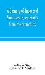 glossary of Tudor and Stuart words, especially from the dramatists (ISBN: 9789354049033)