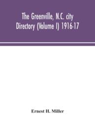 The Greenville, N. C. city directory (Volume I) 1916-17 (ISBN: 9789354043741)