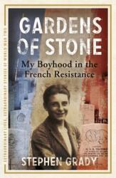 Gardens of Stone: My Boyhood in the French Resistance (ISBN: 9781444760620)