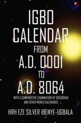 Igbo Calendar from A. D. 0001 to A. D. 8064 (ISBN: 9781450050432)