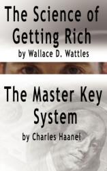 The Science of Getting Rich by Wallace D. Wattles AND The Master Key System by Charles Haanel (ISBN: 9789562913867)
