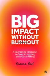 Big Impact Without Burnout - Best, Bianca (ISBN: 9781786789266)