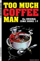 Too Much Coffee Man: The Original Comic Books #1-9 (ISBN: 9781932265347)