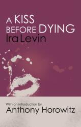 A Kiss Before Dying - Ira Levin (ISBN: 9781472160232)