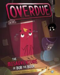 Overdue: The Misadventure of Bob the Book (ISBN: 9781398258730)