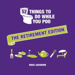 52 Things to Do While You Poo: The Retirement Edition (ISBN: 9781837995097)