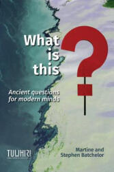 What is this? - Martine Batchelor, Stephen Batchelor (ISBN: 9780473474973)