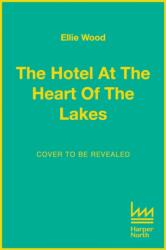 The Hotel at the Heart of the Lakes (ISBN: 9780008626334)