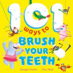 101 Ways to Brush Your Teeth (ISBN: 9781444972917)