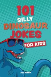 101 Silly Dinosaur Jokes for Kids (ISBN: 9781646046904)