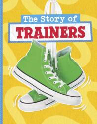 The Story of Trainers (ISBN: 9781398258914)