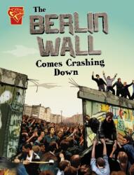 The Berlin Wall Comes Crashing Down (ISBN: 9781398258334)