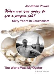 When are you going to get a proper job? Sixty Years in Journalism (ISBN: 9783838218380)