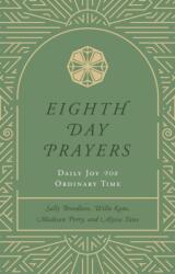 Eighth Day Prayers (ISBN: 9781637633250)