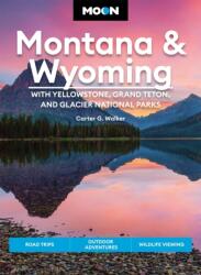 Moon Montana & Wyoming: With Yellowstone, Grand Teton & Glacier National Parks (ISBN: 9781640497139)