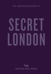 An Opinionated Guide to Secret London - Watts, Emmy (ISBN: 9781914314872)