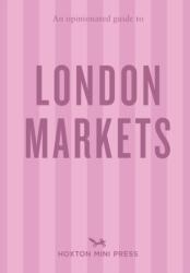 An Opinionated Guide to London Markets (ISBN: 9781914314766)