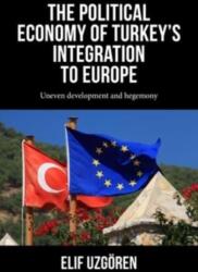 The Political Economy of Turkey's Integration into Europe (ISBN: 9781526172532)