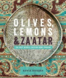 Olives, Lemons & Za'atar: The Best Middle Eastern Home Cooking - Rawia Bishara & Jumana Bishara (2014)