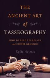 Ancient Art of Tasseography, The (ISBN: 9781789045970)