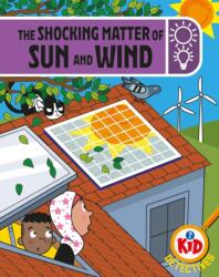 Kid Detectives: The Shocking Matter of Sun and Wind (ISBN: 9781526324924)