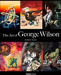 The Art of George Wilson (ISBN: 9781613452882)