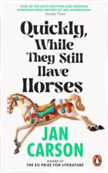 Quickly, While They Still Have Horses (ISBN: 9781804993170)