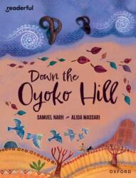Readerful Books for Sharing: Year 6/Primary 7: Down the Oyoko Hill (ISBN: 9781382040938)